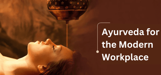 Ayurveda for the Modern Workplace